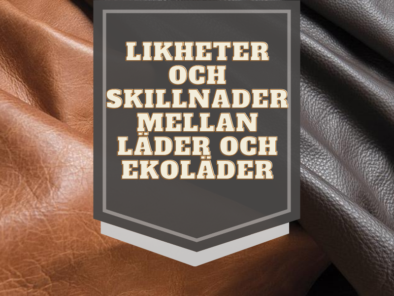 Likheter och skillnader mellan läder och ekoläder